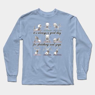 Skeleton - It's always a good day for stretching and yoga Long Sleeve T-Shirt